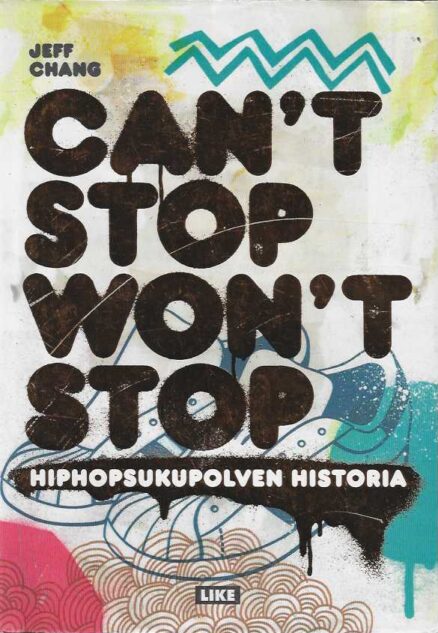 Can't stop won't stop Hiphopsukupolven historia