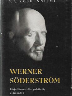 Werner Söderström - Kirjallisuudelle pyhitetty elämäntyö