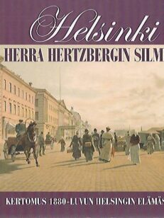 Helsinki herra Herzbergin silmin - Kertomus 1880-luvun Helsingin elämästä