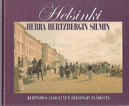 Helsinki herra Herzbergin silmin - Kertomus 1880-luvun Helsingin elämästä