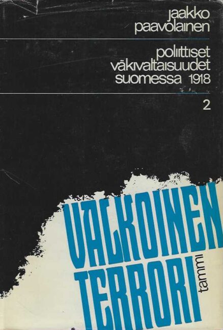 Valkoinen terrori Poliittiset väkivaltaisuudet Suomessa 1918 2