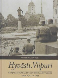 Hyvästi, Viipuri Karjalan pääkaupungin kohtalonvuodet 1939, 1941 ja 1944