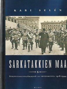 Sarkatakkien maa - Suojeluskuntajärjestö ja yhteiskunta 1918-1944