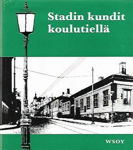 Stadin kundit koulutiellä - Helsinkiläisiä koulupoikia vuosisadan vaihteessa