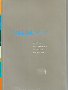 Valoa 1839-1999 - Otteita suomalaisen valokuvan historiaan