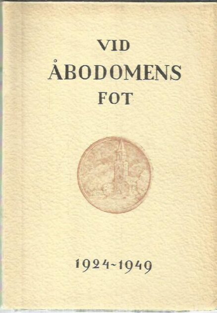 Vid Åbodomens fot 1924-1949 - Festskrift utgiven av teologiska fakulteten ivd Åbo akademi
