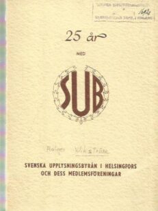 25 år med SUB - Svenska upplysningsbyrån i Helsingfors och dess medlemsföreningar