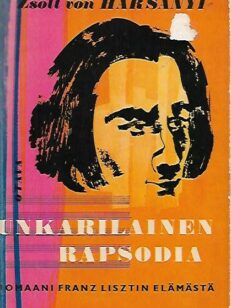 Unkarilainen rapsodia - Romaani Franz Lisztin elämästä