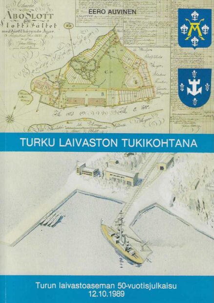 Turku laivaston tukikohtana Turun laivastoaseman 50-vuotisjulkaisu 12.10.1989