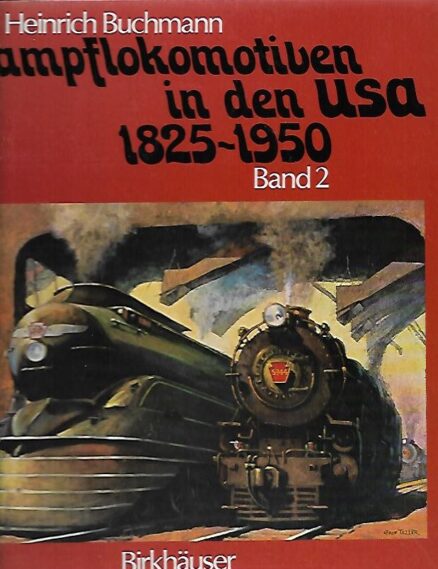 Dampflokomotiven in den Usa 1825-1950 - Band 2: Die technische Hochblüte der Dampftraktion 1921-1950