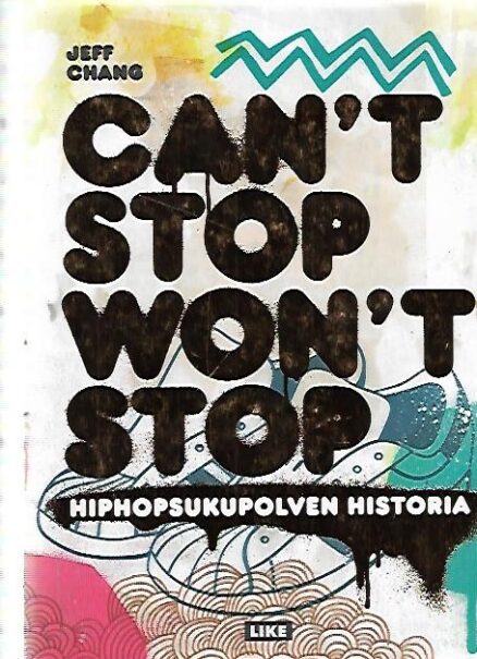 Can´t stop won´t stop - Hiphopsukupolven historia