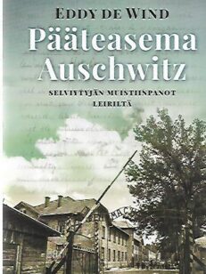 Pääteasema Auschwitz - Selviytyjän muistiinpanot leiriltä