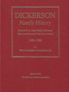 Dickerson Family History Edward E. & Albert Bixby Dickerson Their Ancestors and Their Descendants 1686-1996