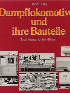 Dampflokomotiven und ihre Bautaile - Technikgeschichte in Bildern