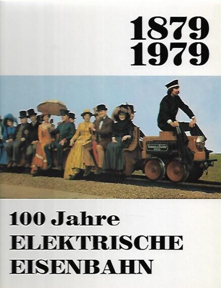 100 Jahre Elektrische Eisenbahn 1879-1979