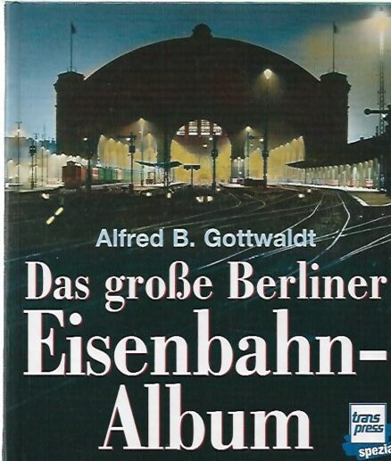 Das grosse Berliner Eisenbahn-Album