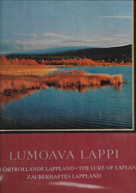 Lumoava Lappi - Pohjois-Suomen kauneutta - Det Förtrollande Lappland - Zauberhaftes Lappland - The Lure of Lapland