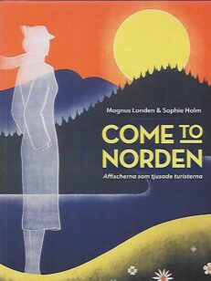Come to Norden - Affischerna som tjusande turisterna