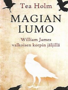 Magian lumo - William James valkoisen korpin jäljillä