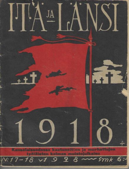 Itä ja Länsi N:o 17-18/1928 Kansalaissodan kaatuneittein ja murhattujen työläisten muistojulkaisu