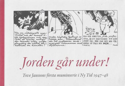 Jorden går under! Tove Janssons första muminserie i Ny Tide 1947-48