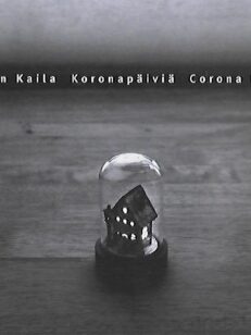 Koronapäiviä - Corona Days - Valokuvaessee - A Photo Essay