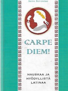 Carpe Diem! - Hauskaa ja hyödyllistä latinaa
