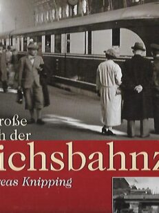 Das grosse Buch der Rechsbahnzeit - Deutsche Eisenbahnen zwischen 1920 und 1945