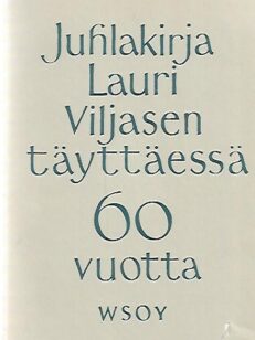 Juhlakirja Lauri Viljasen täyttäessä 60-vuotta