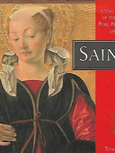 Saints - A Visual Almanac of the Virtuous, Pure, Praiseworthy, and Good