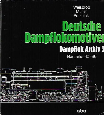 Deutsche Dampflokomotiven - Dampflok Archiv 3 - Baureihe 60-96