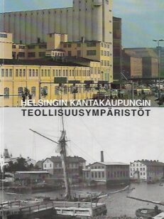 Helsingin kantakaupungin teollisuusympäristöt - Teollisuusrakennusten inventointiraportti