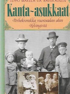 Kanta-asukkaat - Perhekronikka vuosisadan alun Helsingistä