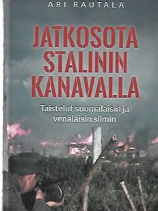 Jatkosota Stalinin kanavalla - Taistelut suomalaisin ja venäläisin silmin