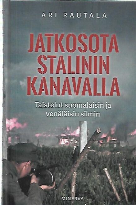 Jatkosota Stalinin kanavalla - Taistelut suomalaisin ja venäläisin silmin