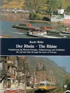 Der Rhein - The Rhine - Verkehrsweg im Herzen Europas. Schienenwege und Schiffahrt / By rail and ship through the heart of Europe