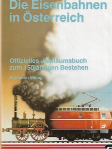 Die Eisenbahnen in Österreich - Offizielles Jubiläumsbuch zum 150jährigen Bestehen