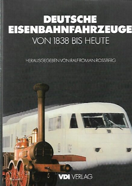 Deutsche Eisenbahnfahrzeuge von 1838 bis Heute