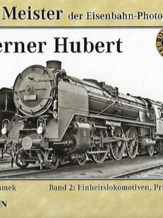 Alte Meister der Eisenbahn-Photographie:Werner Hubert / Band 2: Einheitslokomotiven, Privatbahnen