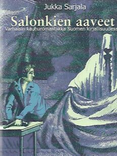 Salonkien aaveet - Varhaisin kauhuromantiikka Suomen kirjallisuudessa