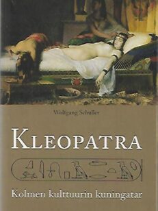 Kleopatra - Kolmen kulttuurin kuningatar