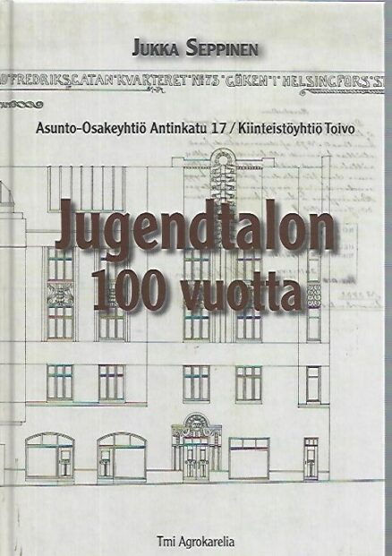Jugendtalon 100 vuotta - Asunto-Osakeyhtiö Antinkatu 17 - Kiinteistöyhtiö Toivo