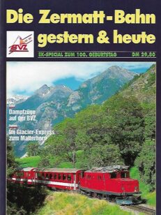 Die Zermatt-Bahn - gestern und heute - Ek-Special zum 100.Geburstag