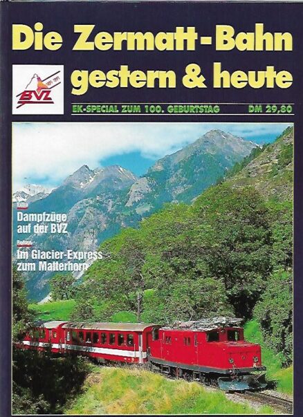 Die Zermatt-Bahn - gestern und heute - Ek-Special zum 100.Geburstag