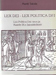 Lex Dei - Lex Politica Dei - Lex Politica Dei- teos ja Kaarle IX:n lainsäädäntö