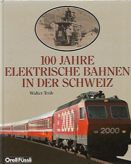 100 Jahre Elektrische Bahnen in der Schweiz