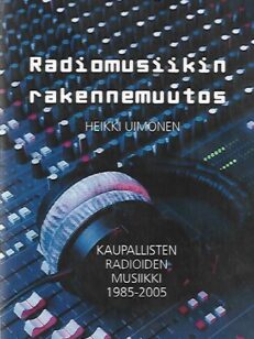 Radiomusiikin rakennemuutos - Kaupallisten radioiden musiikki 1985-2005