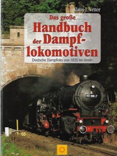 Das grosse Handbuch der Dampflokomotiven - Deutsche Dampfloks von 1835 bis heute