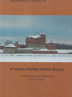 At home within Stone Walls Life in the Late Medieval Häme Castle