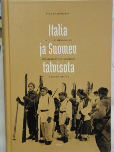 Italia ja Suomen talvisota - Il Duce Mussolini maailman urheimman kansan apuna